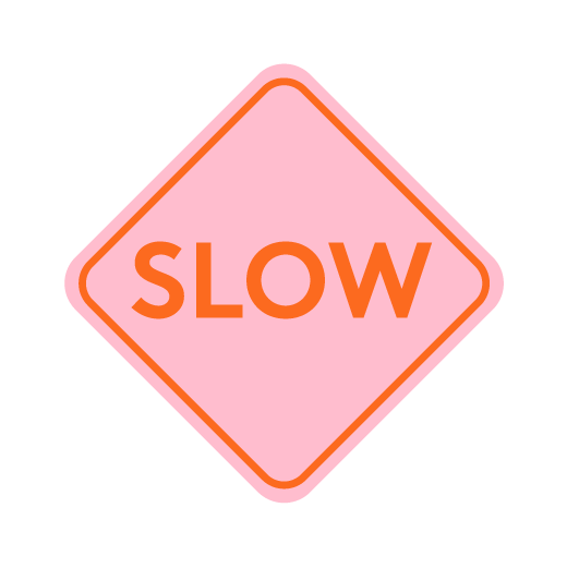 Illustration of a pink street sign that says SLOW.